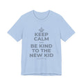 KEEP CALM AND BE KIND TO THE NEW KID T-Shirt (Baby Blue–Silver)