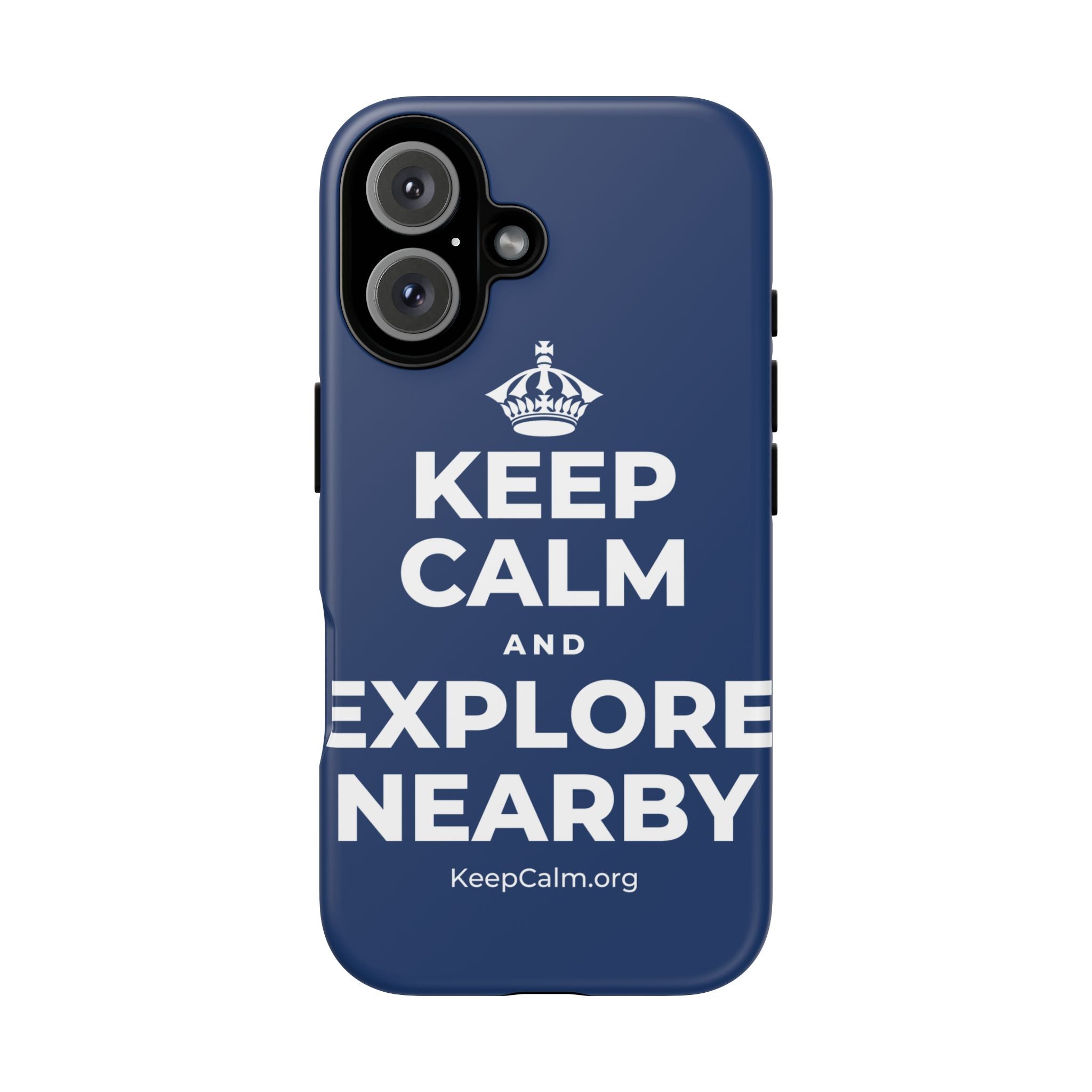 KEEP CALM AND EXPLORE NEARBY Phone Case