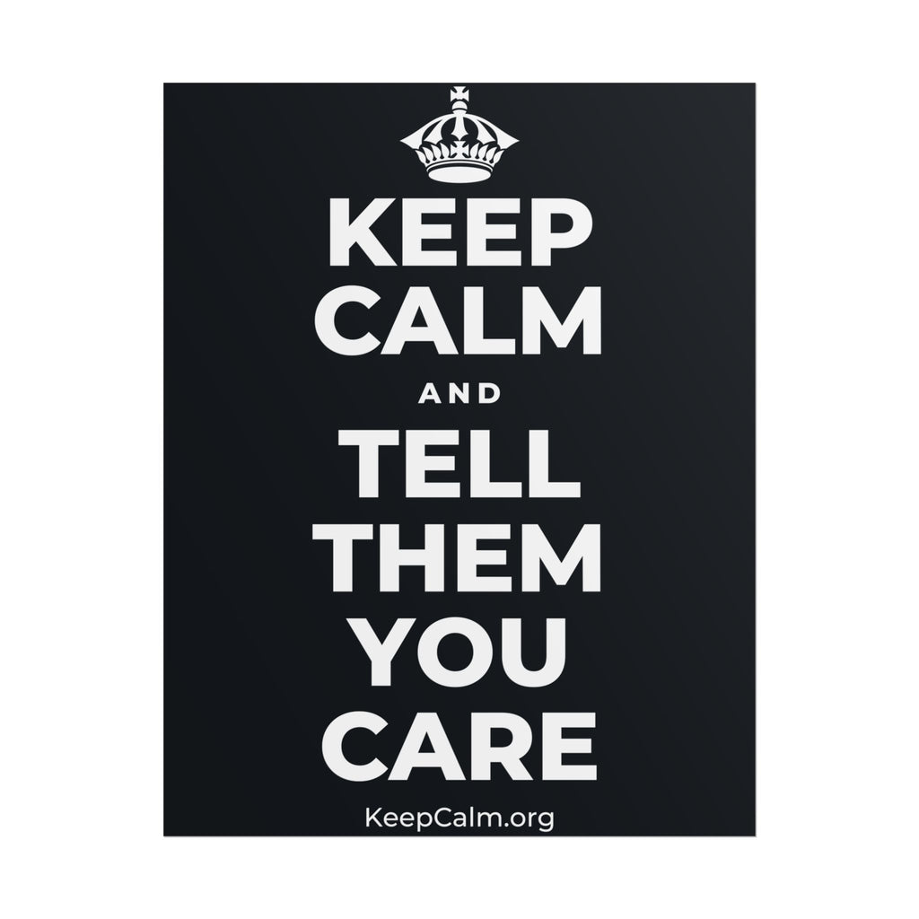 KEEP CALM AND TELL THEM YOU CARE Poster (Dark)