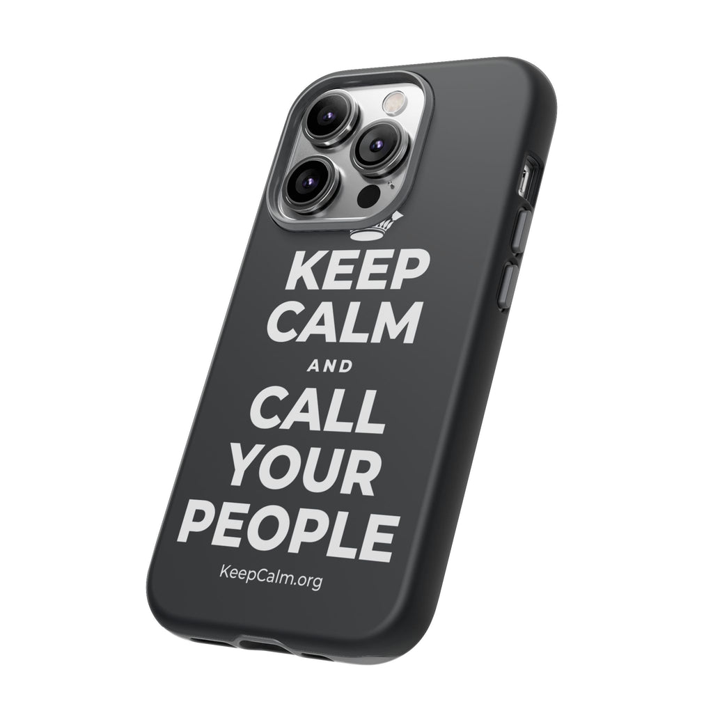 KEEP CALM AND CALL YOUR PEOPLE Phone Case (Dark)
