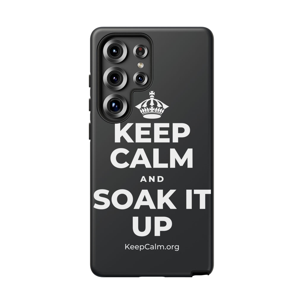 KEEP CALM AND SOAK IT UP Phone Case (Dark)