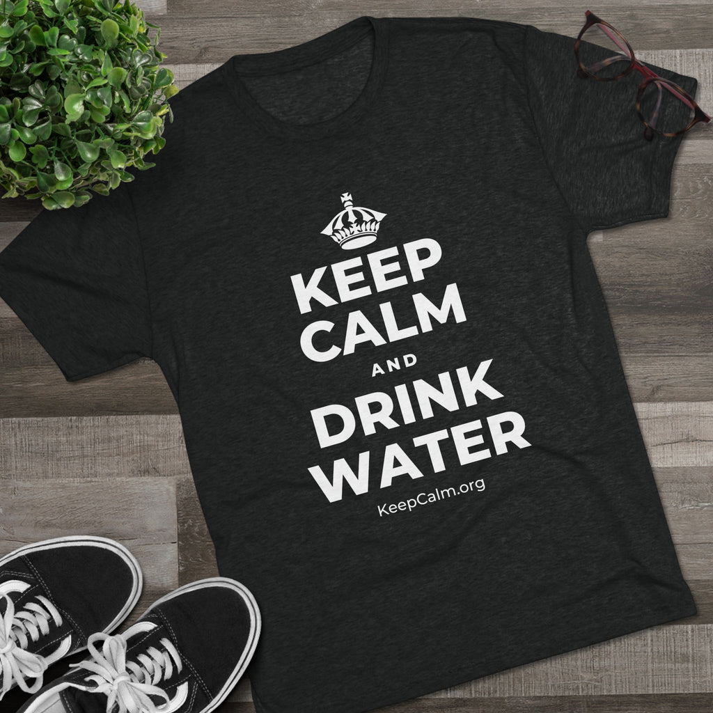 KEEP CALM AND DRINK WATER Tri-Blend Tee
