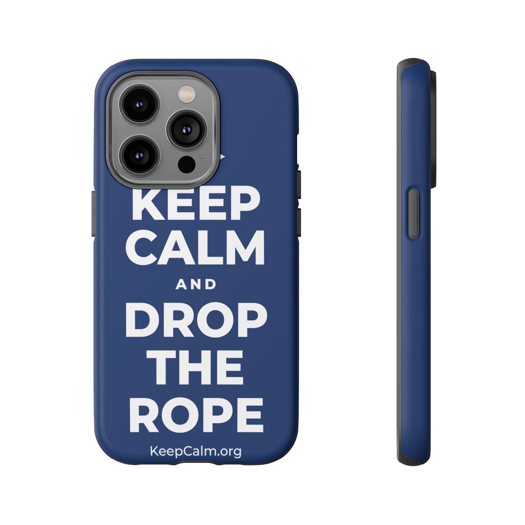 KEEP CALM AND DROP THE ROPE Phone Case