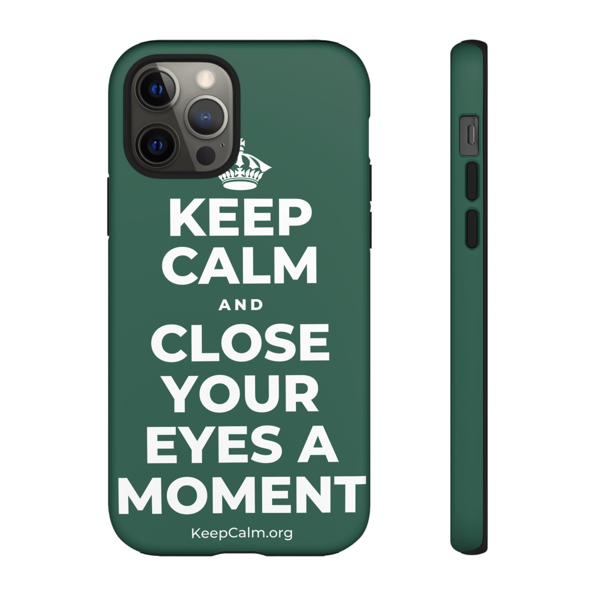 KEEP CALM AND CLOSE YOUR EYES A MOMENT Phone Case