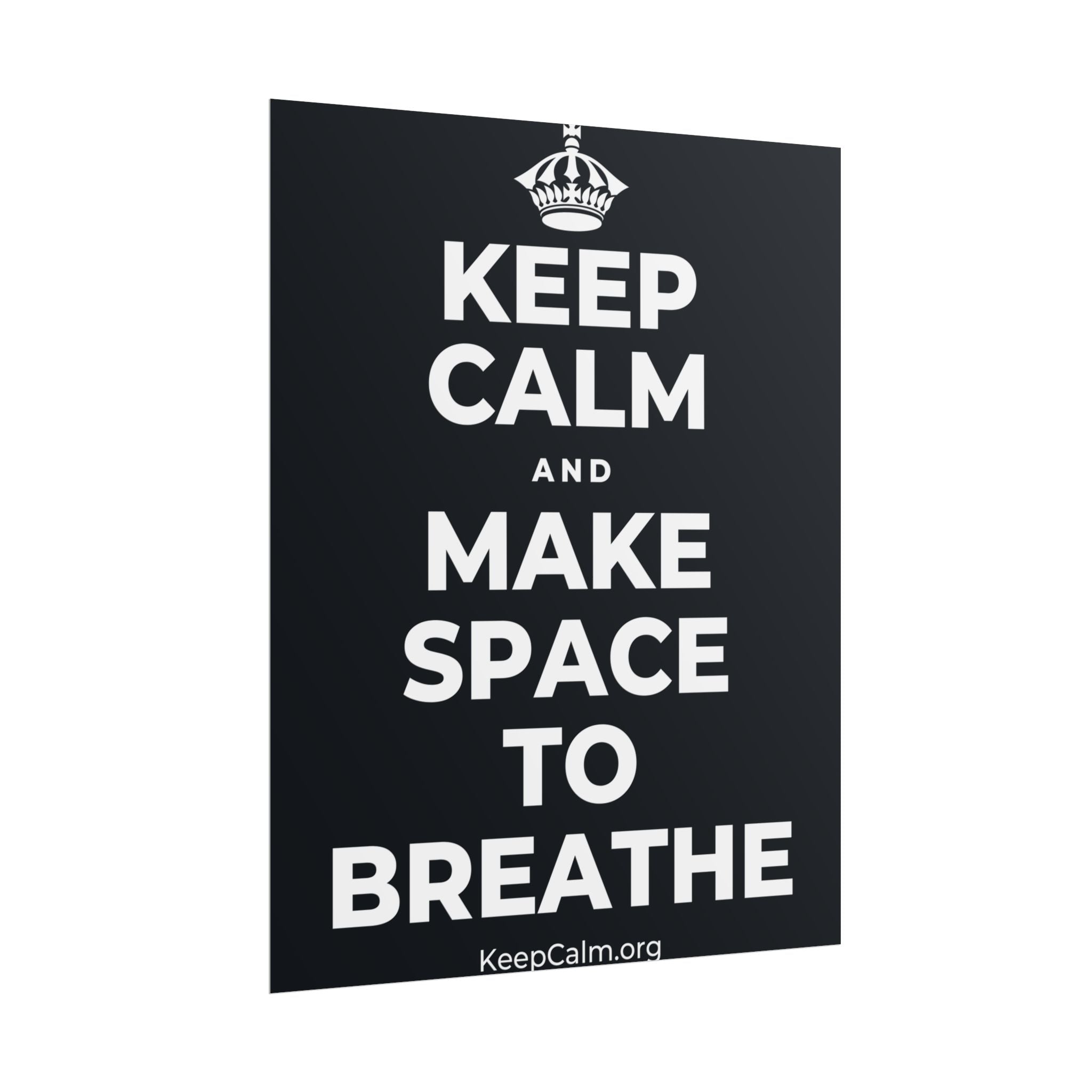 KEEP CALM AND MAKE SPACE TO BREATHE Poster (Dark)