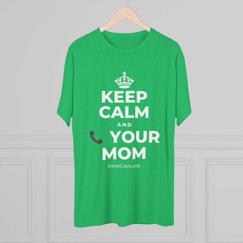 KEEP CALM AND 📞 YOUR MOM Tri-Blend Tee