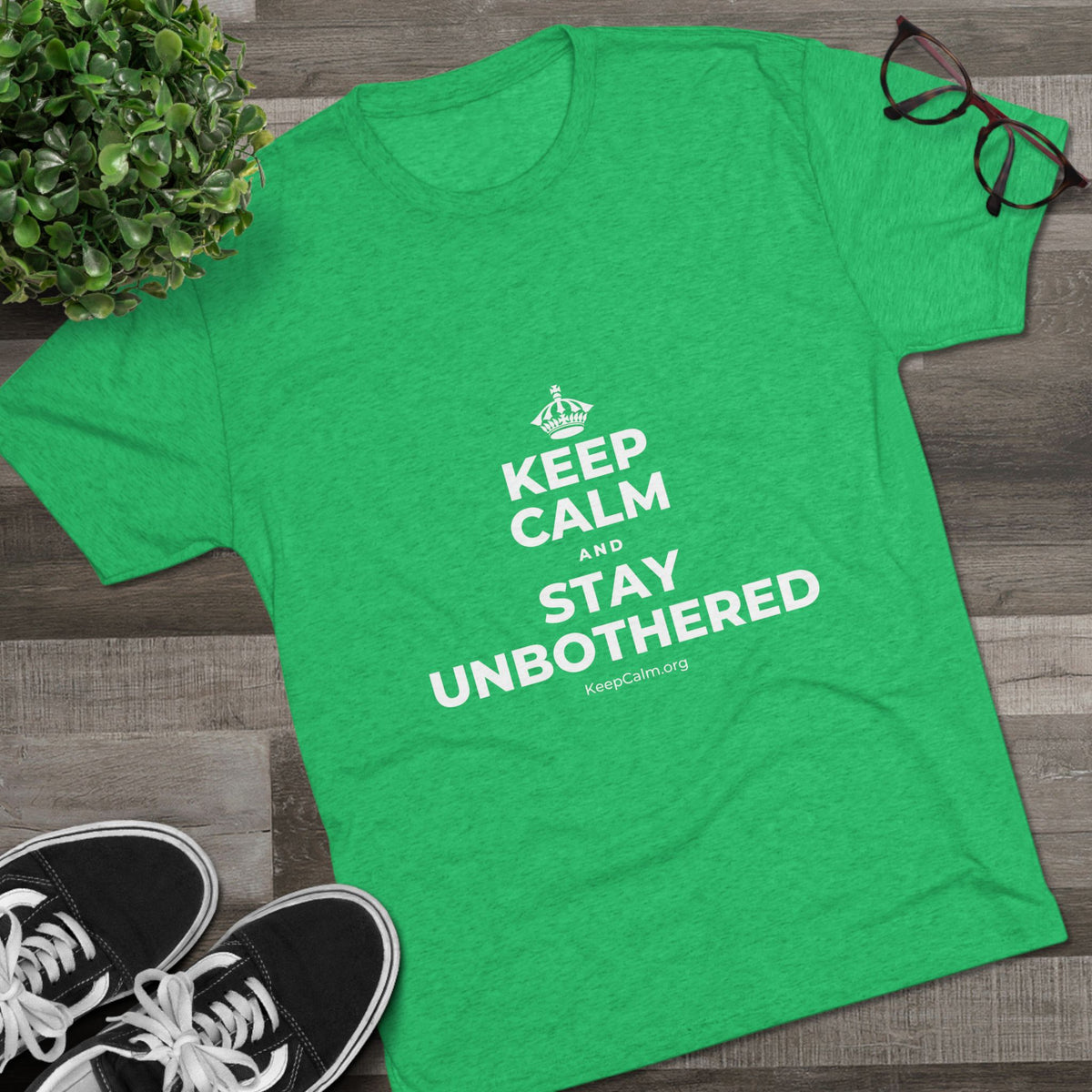 KEEP CALM AND STAY UNBOTHERED Tri-Blend Tee