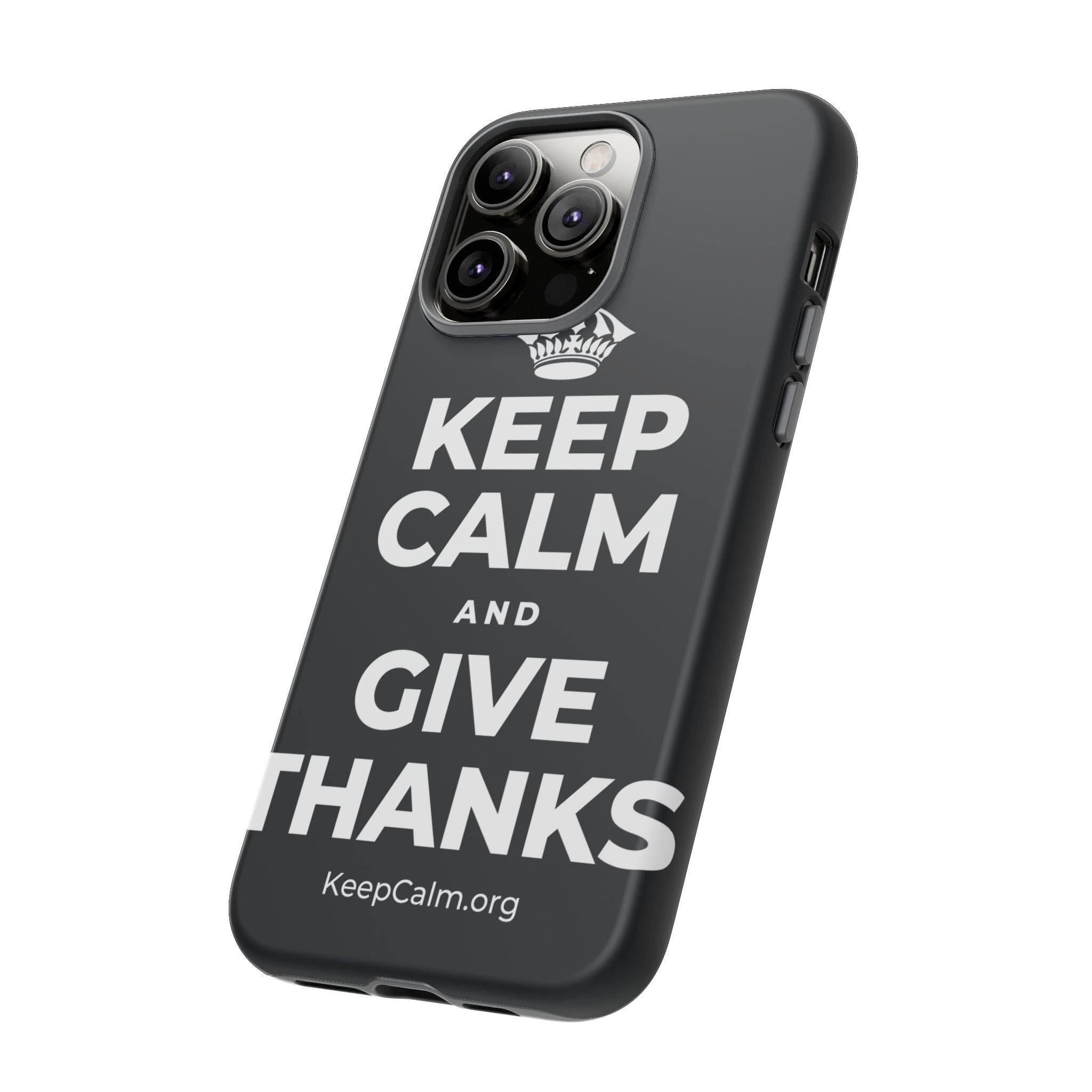 KEEP CALM AND GIVE THANKS Phone Case (Dark)