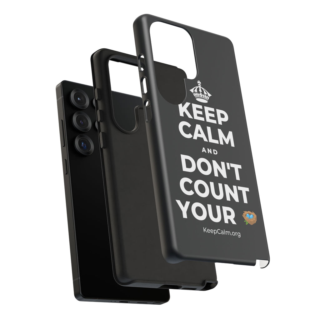 KEEP CALM AND DON'T COUNT YOUR 🪺 Phone Case (Dark)
