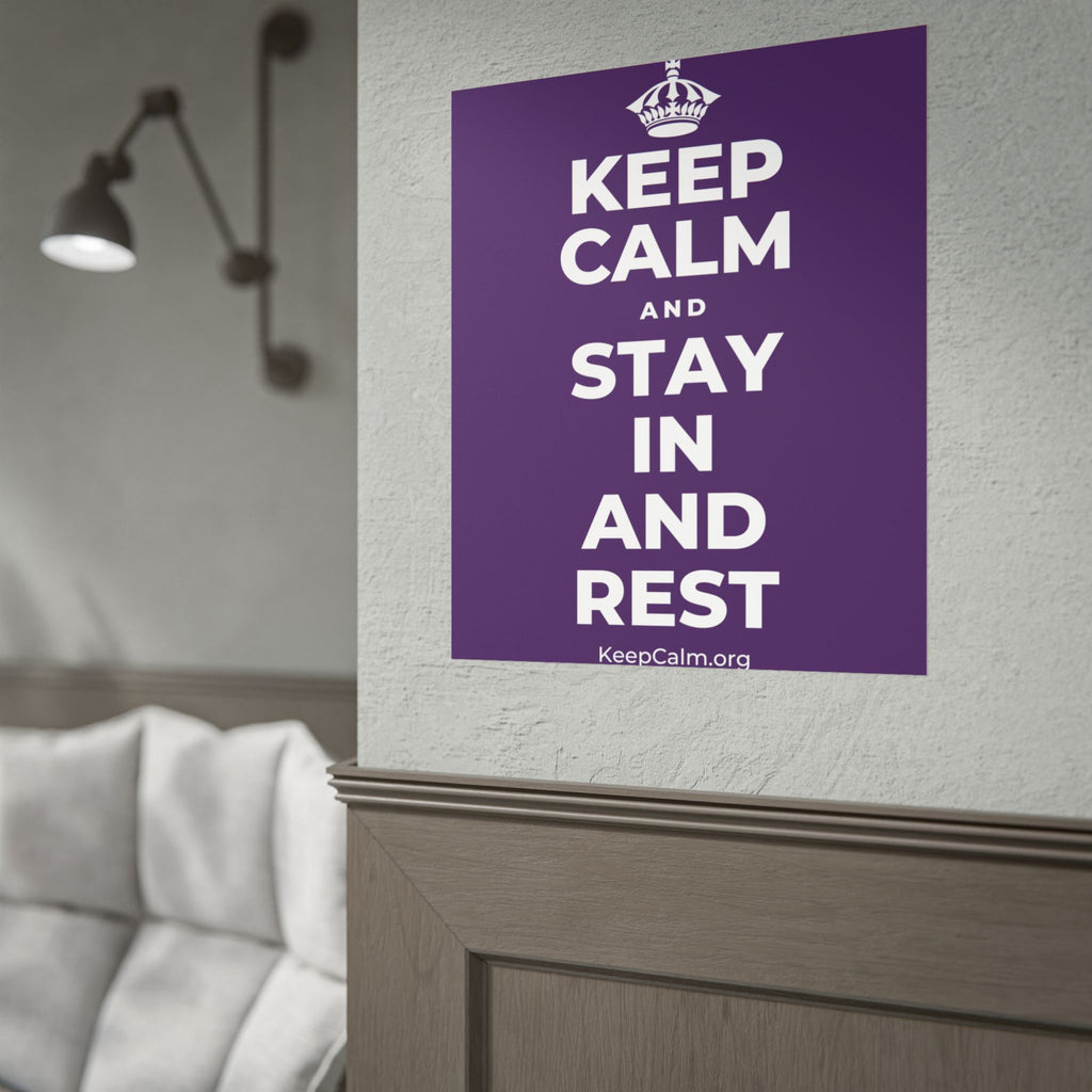 KEEP CALM AND STAY IN AND REST Poster