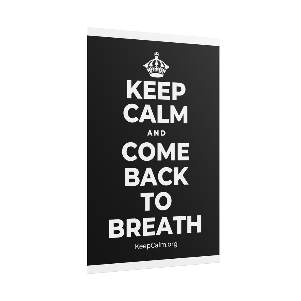 KEEP CALM AND COME BACK TO BREATH Poster