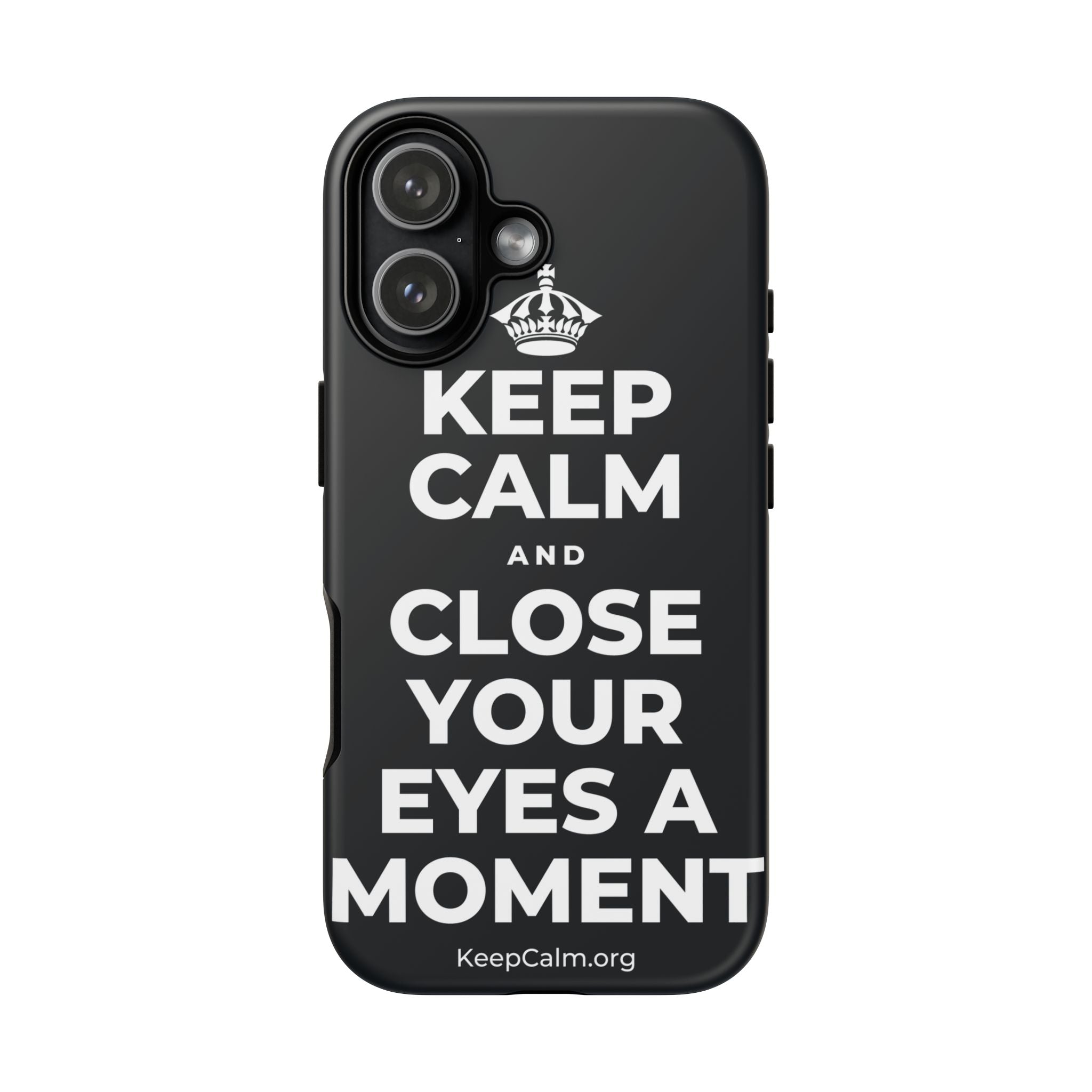 KEEP CALM AND CLOSE YOUR EYES A MOMENT Phone Case (Dark)