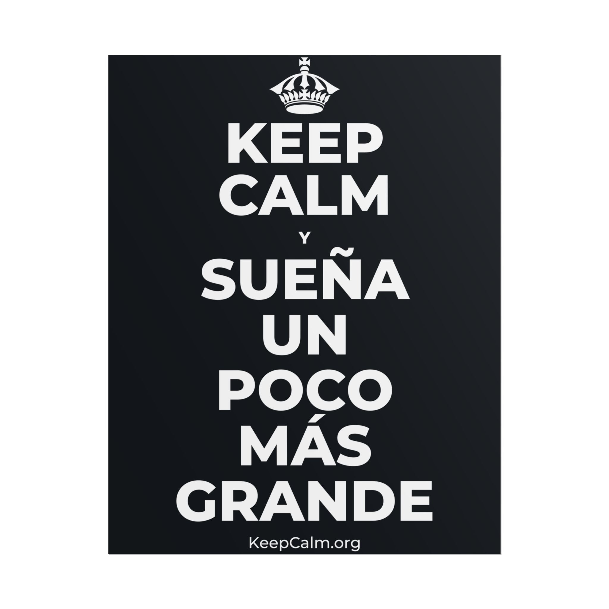 KEEP CALM Y SUEÑA UN POCO MÁS GRANDE Poster (Dark)