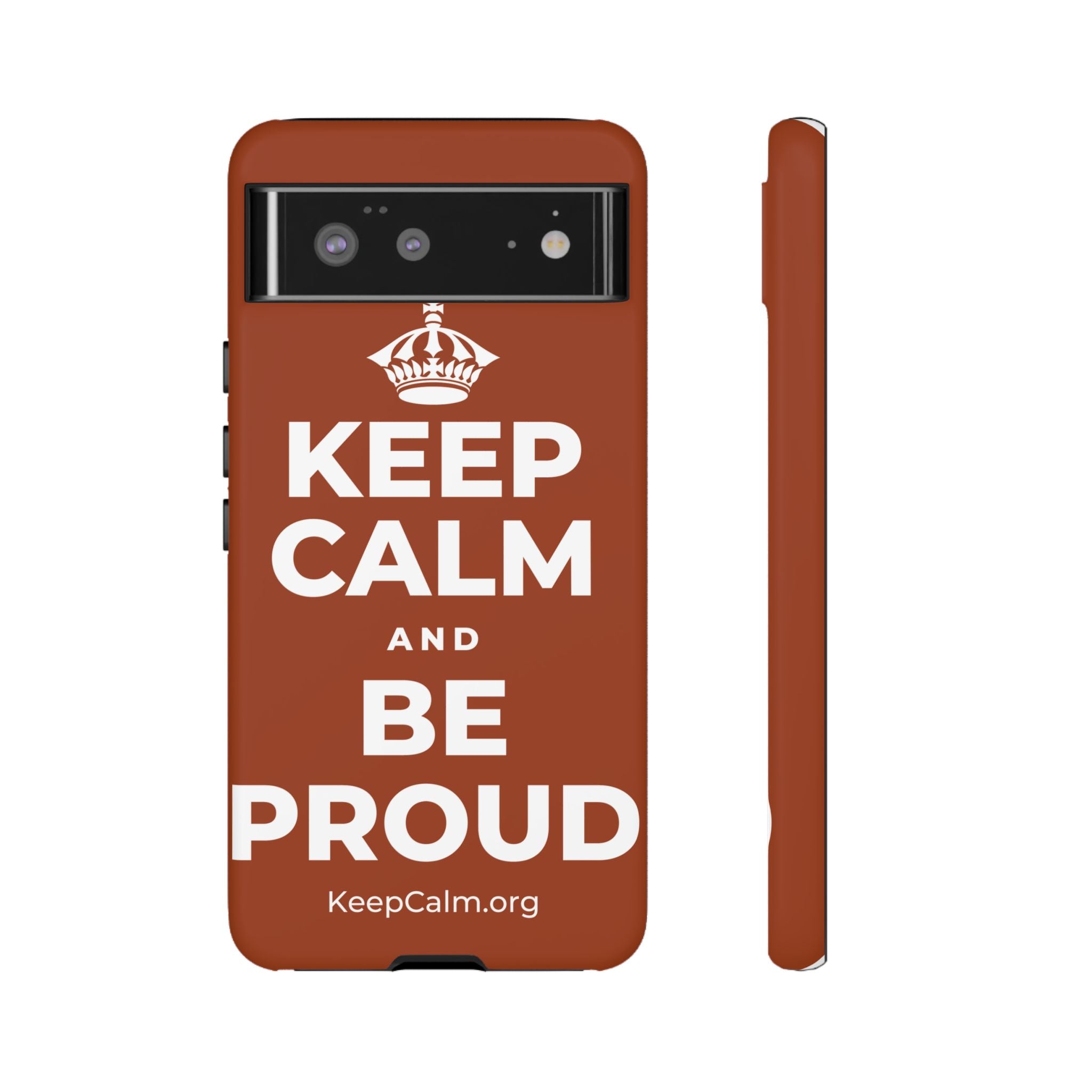 KEEP CALM AND BE PROUD Phone Case