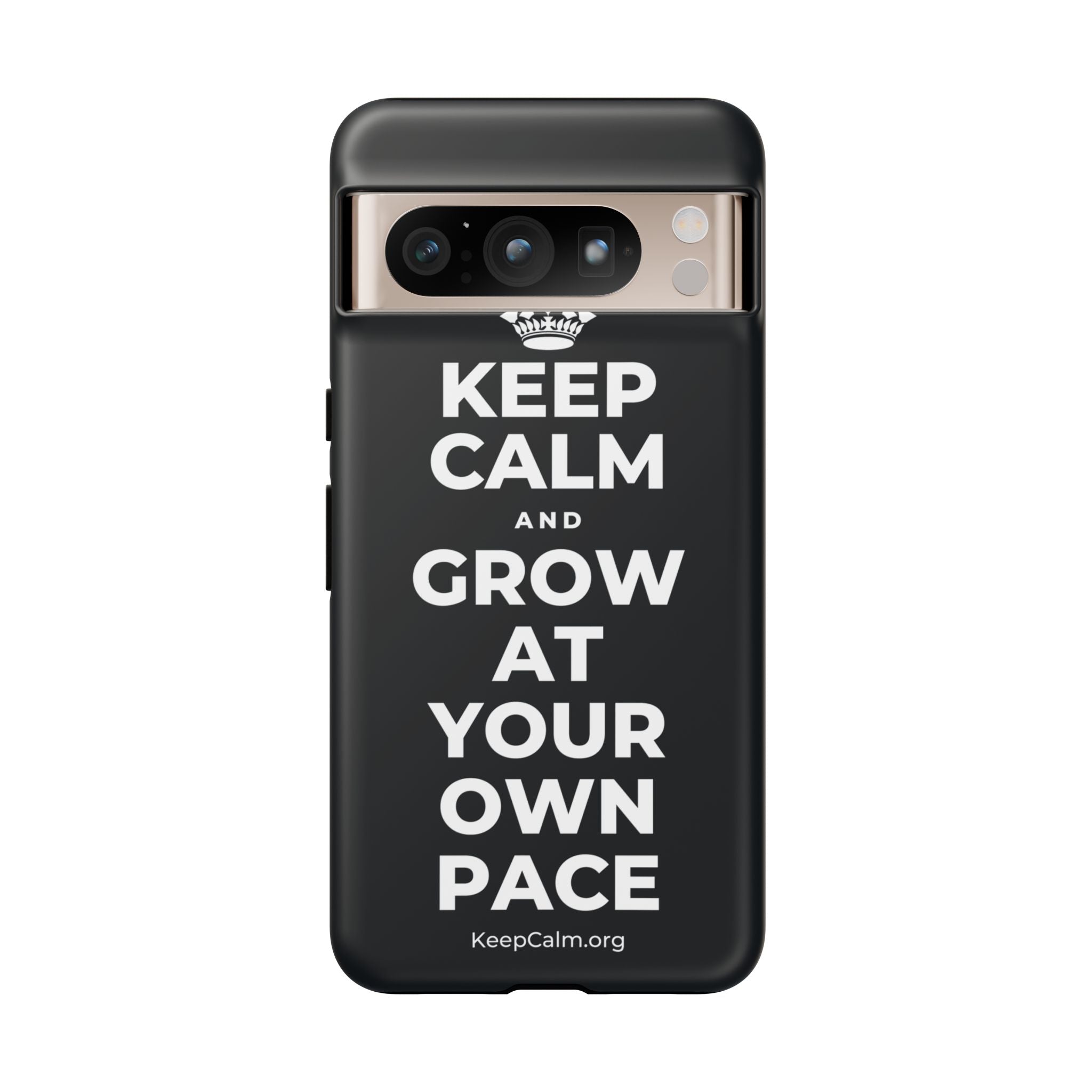 KEEP CALM AND GROW AT YOUR OWN PACE Phone Case (Dark)