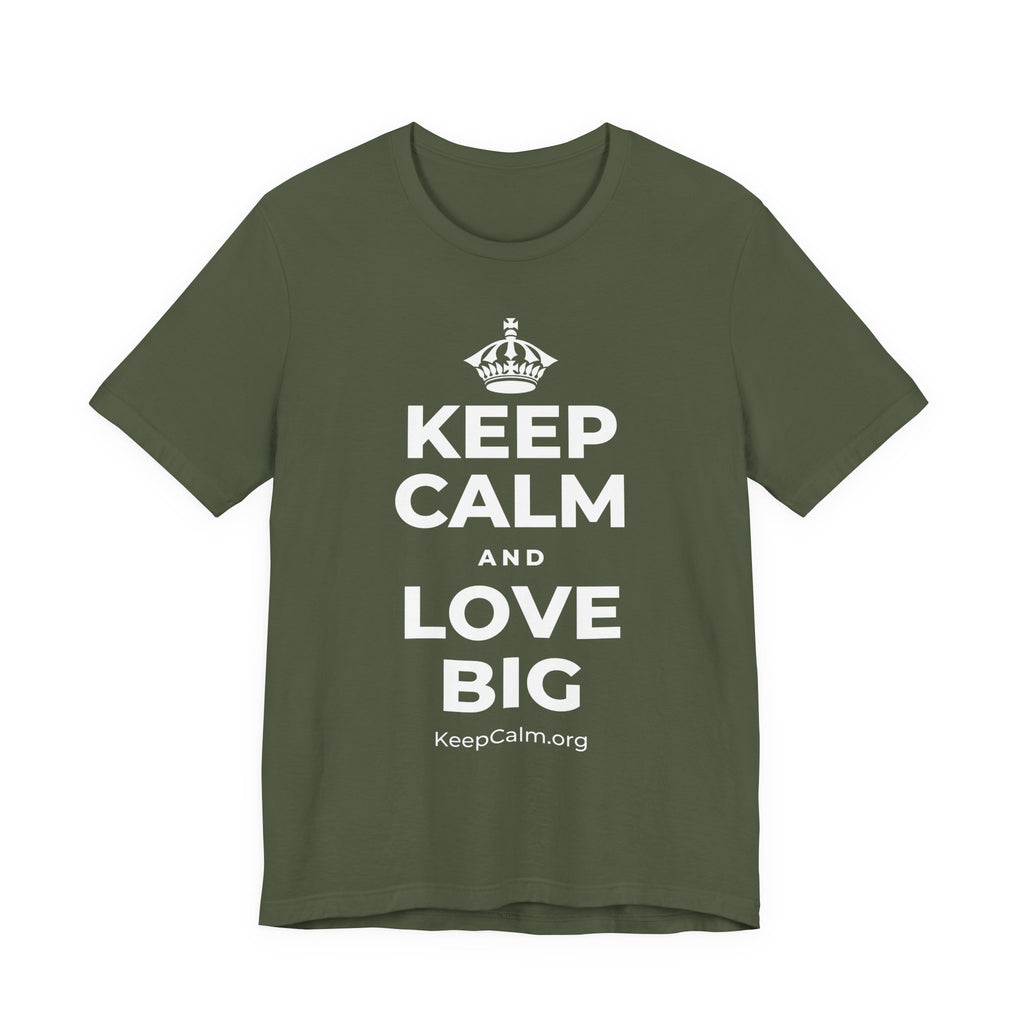 KEEP CALM AND LOVE BIG T-Shirt (Military Green–Autumn)