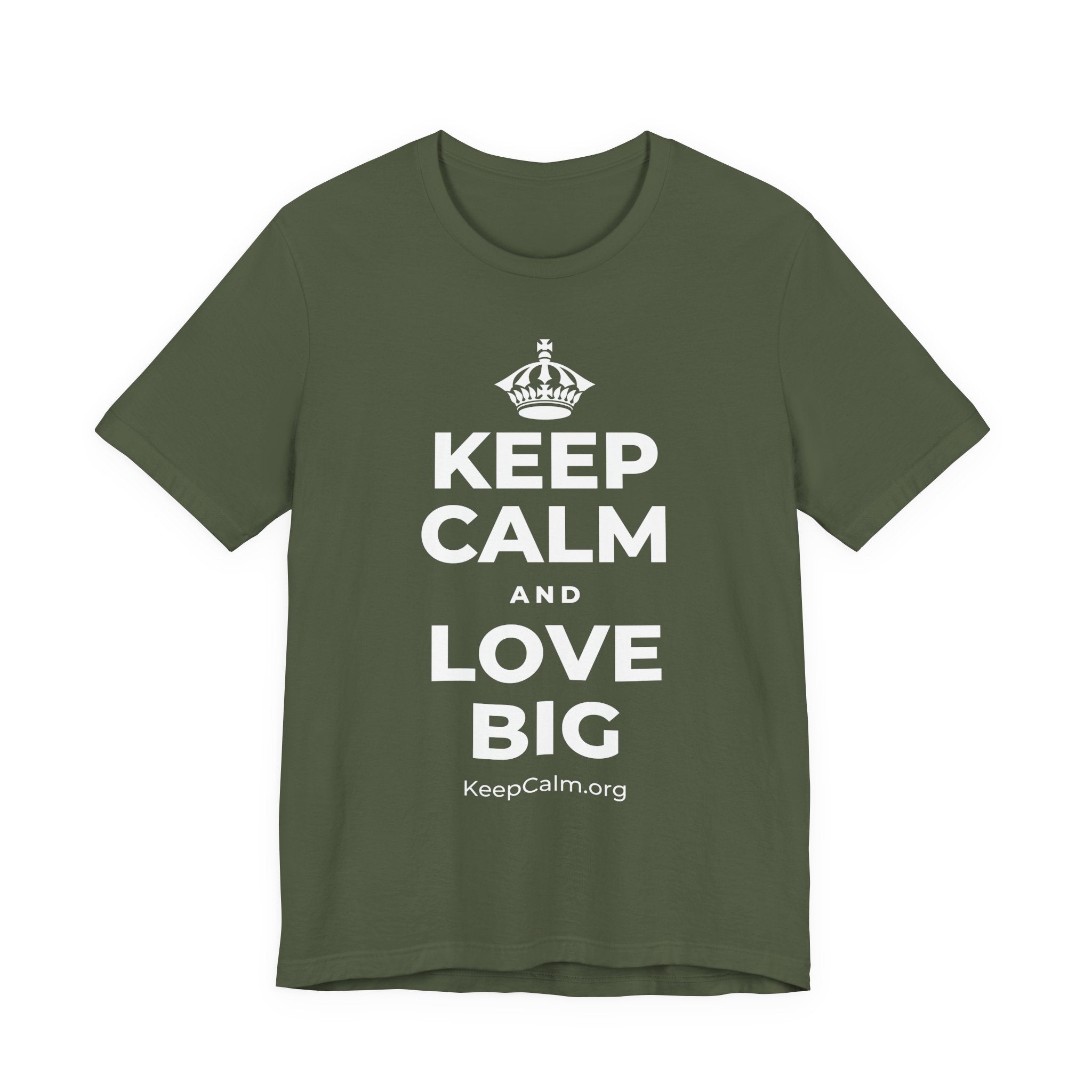 KEEP CALM AND LOVE BIG T-Shirt (Military Green–Autumn)