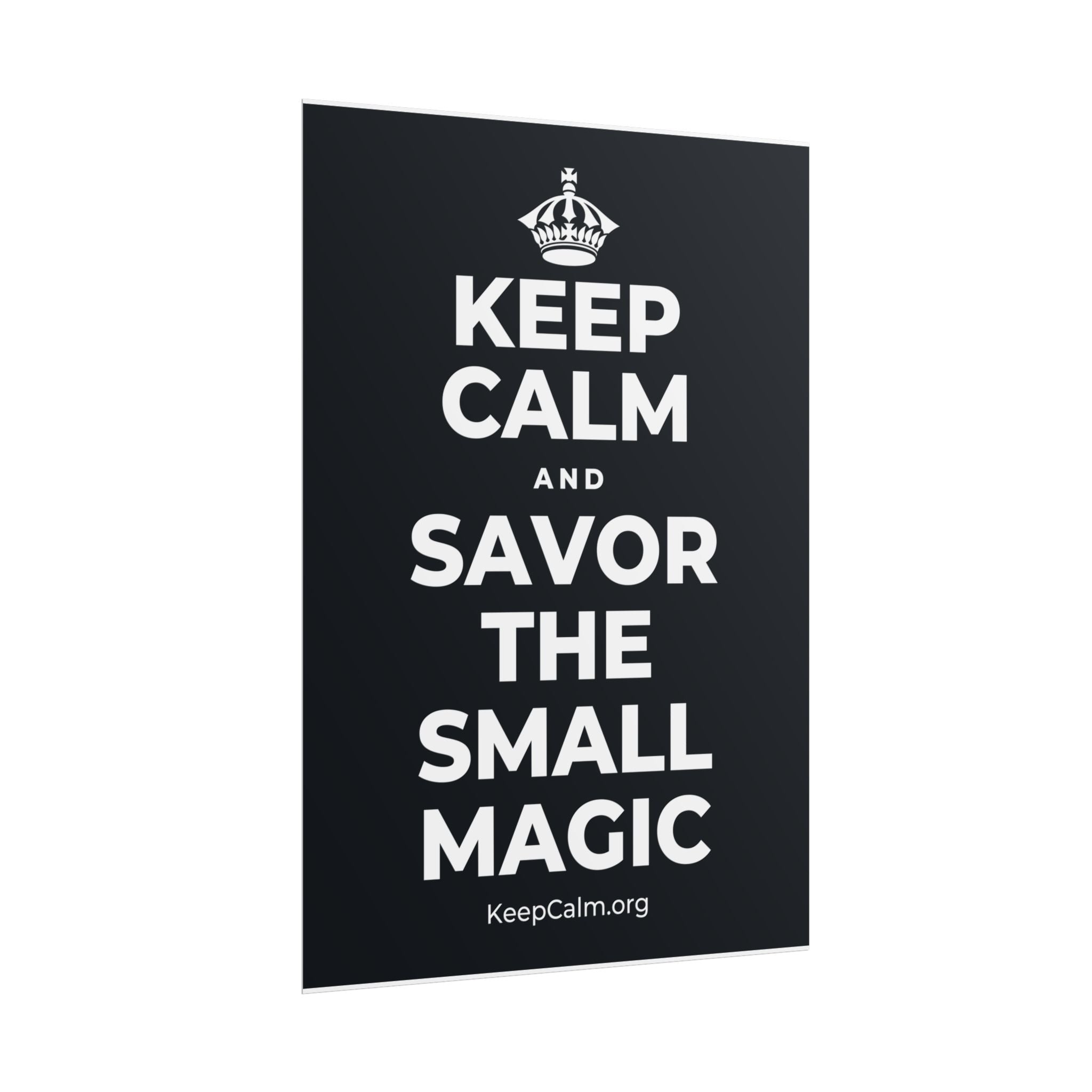 KEEP CALM AND SAVOR THE SMALL MAGIC Poster (Dark)