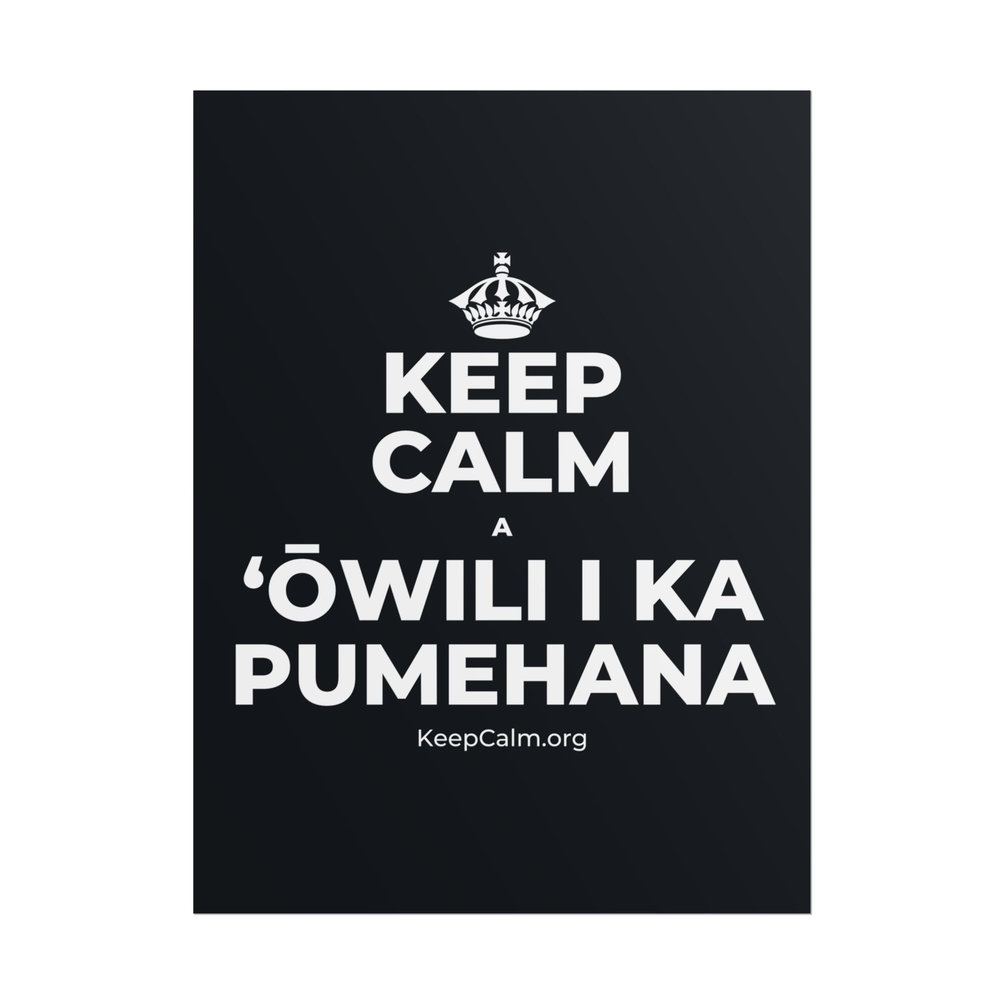 KEEP CALM A ʻŌWILI I KA PUMEHANA Poster (Dark)