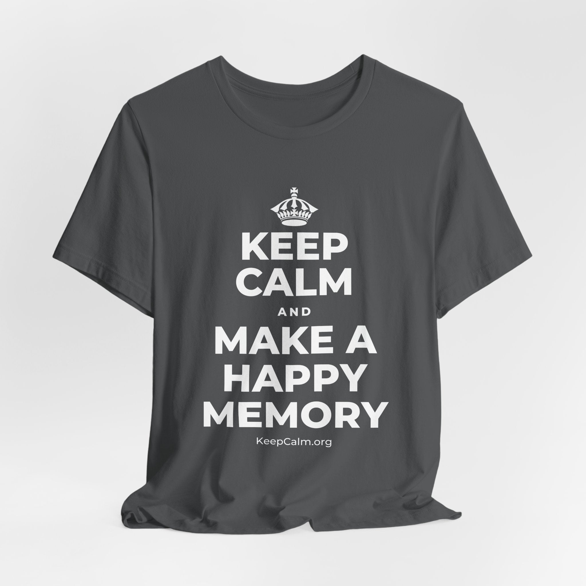 KEEP CALM AND MAKE A HAPPY MEMORY T-Shirt (White–Asphalt)