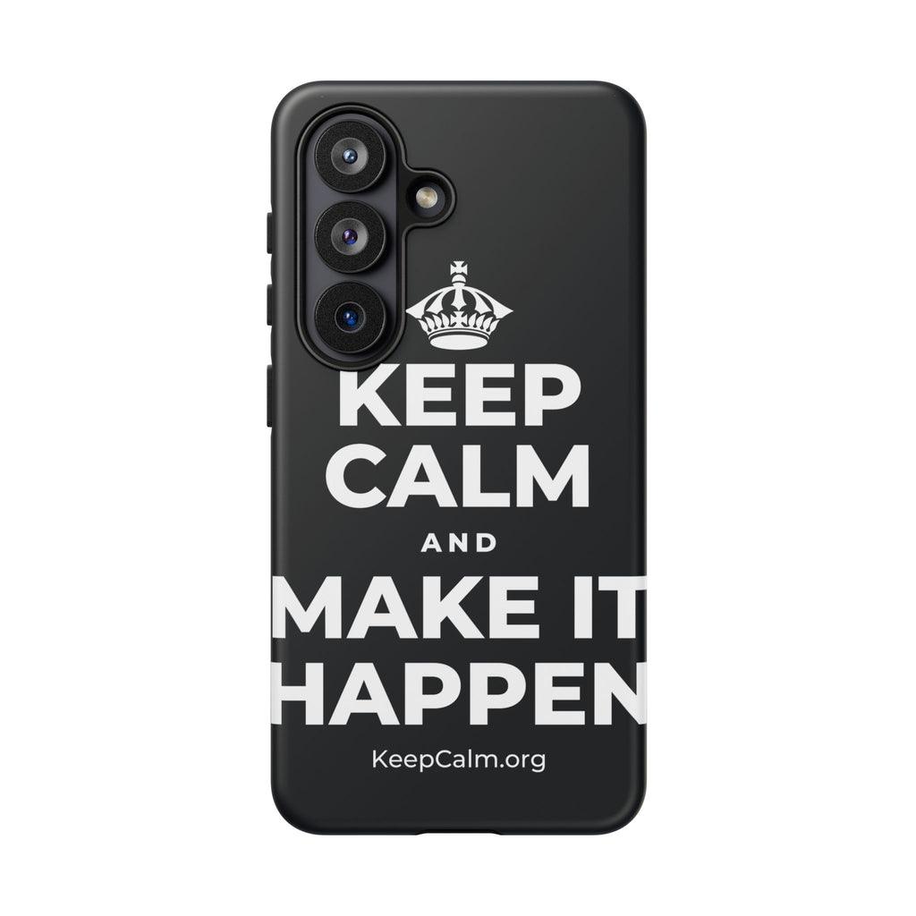 KEEP CALM AND MAKE IT HAPPEN Phone Case (Dark)
