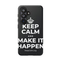 KEEP CALM AND MAKE IT HAPPEN Phone Case (Dark)