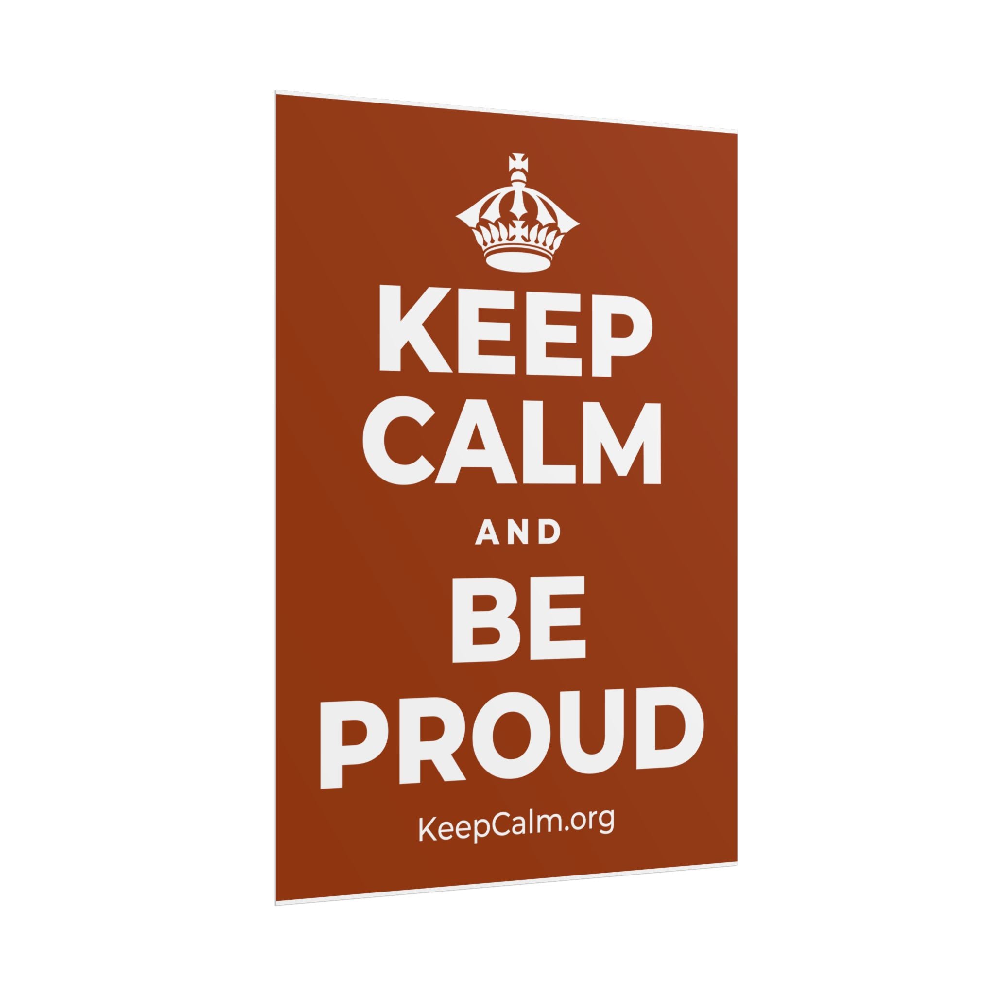 KEEP CALM AND BE PROUD Poster