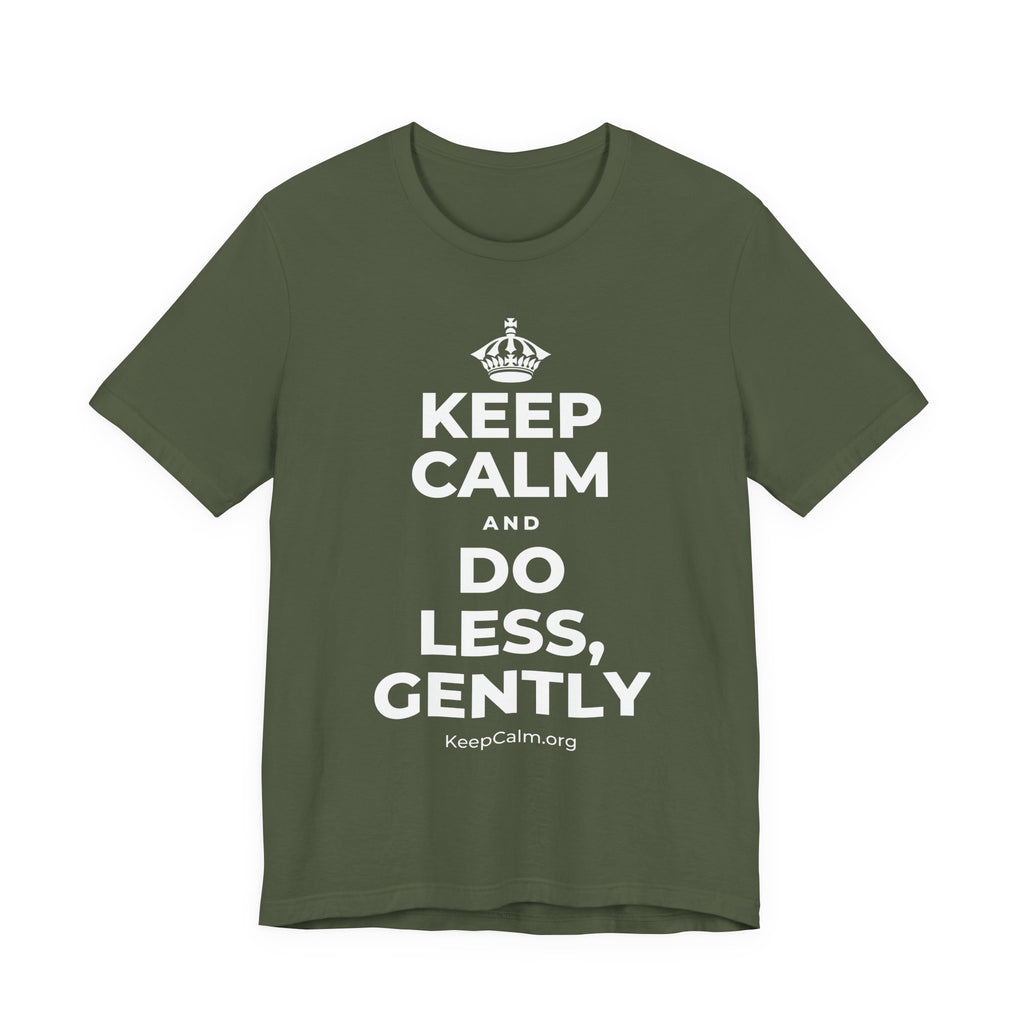 KEEP CALM AND DO LESS, GENTLY T-Shirt (Military Green–Autumn)
