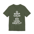 KEEP CALM AND DO LESS, GENTLY T-Shirt (Military Green–Autumn)