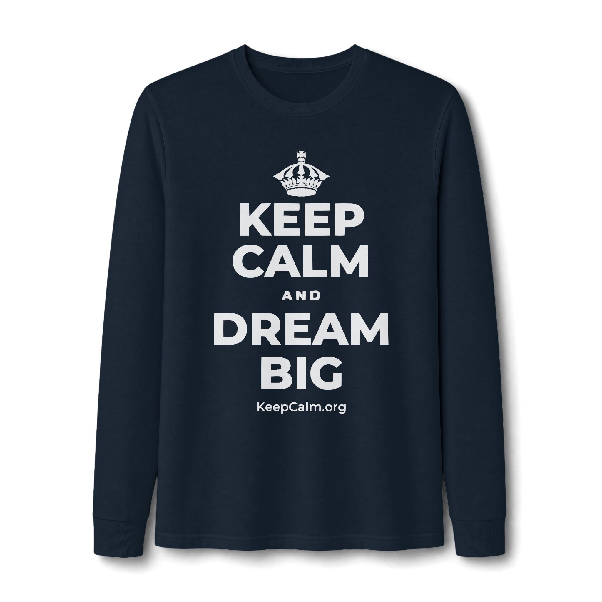 KEEP CALM AND DREAM BIG Long Sleeve Tee