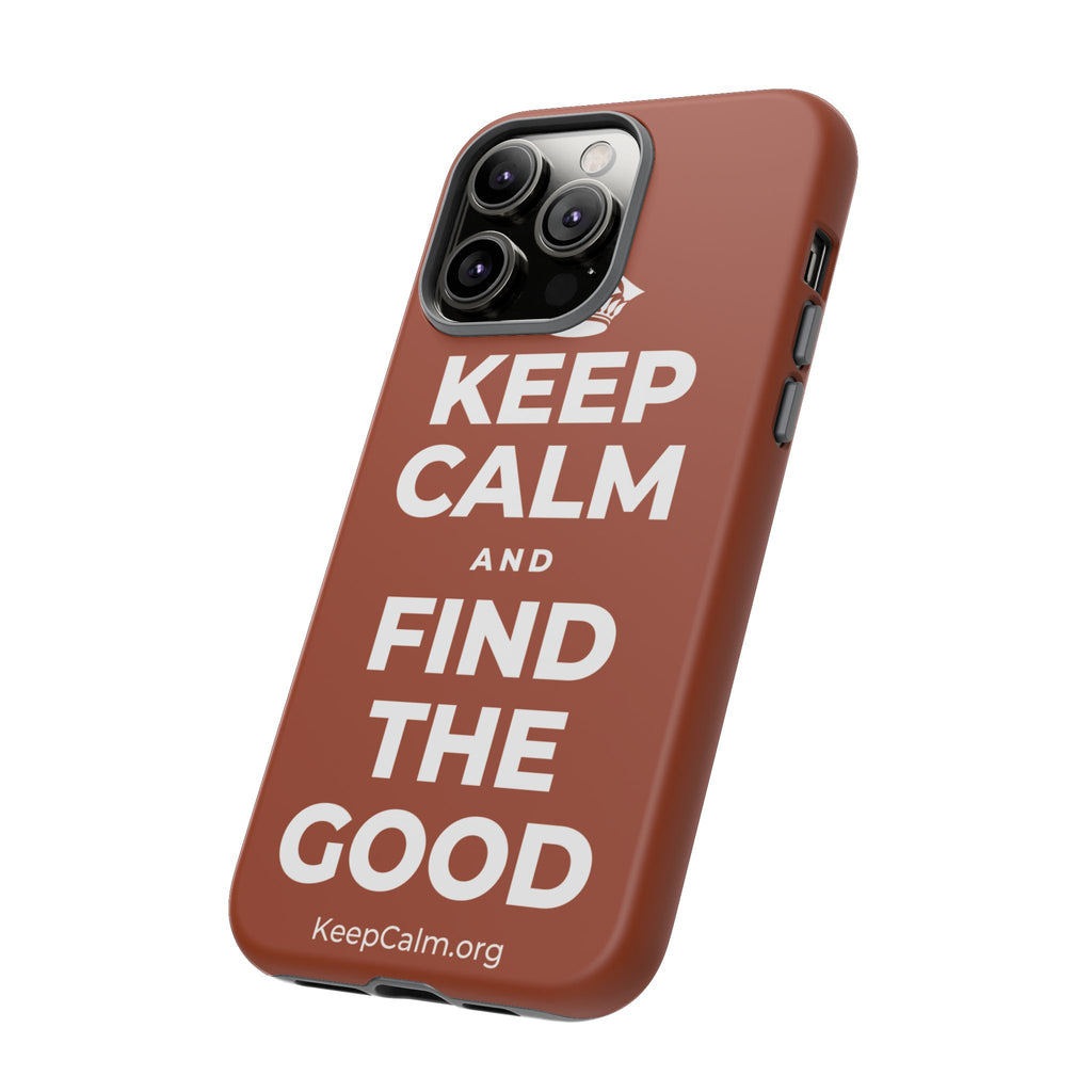 KEEP CALM AND FIND THE GOOD Phone Case