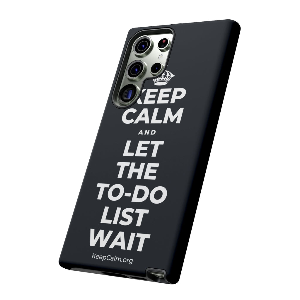 KEEP CALM AND LET THE TO-DO LIST WAIT Phone Case (Dark)