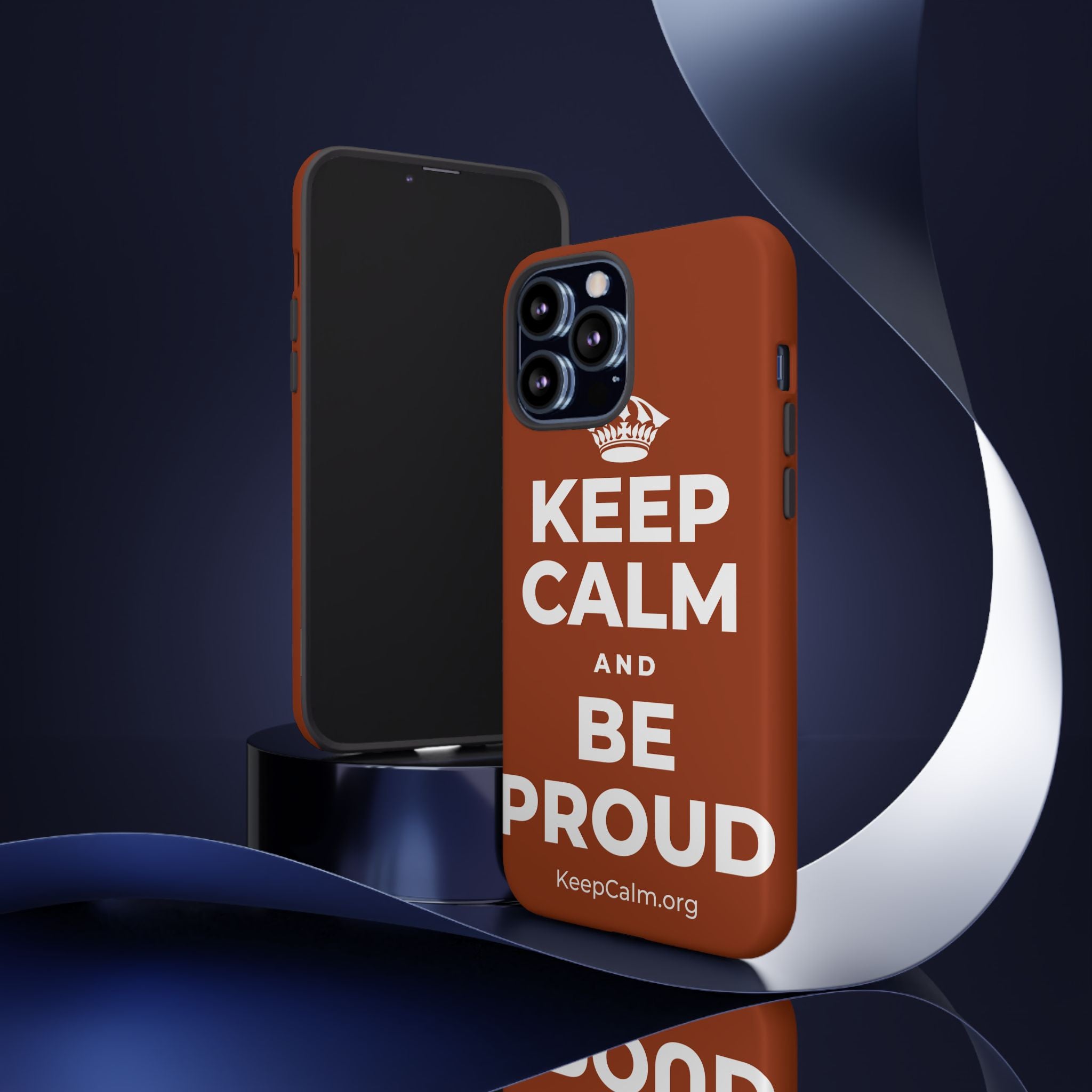 KEEP CALM AND BE PROUD Phone Case