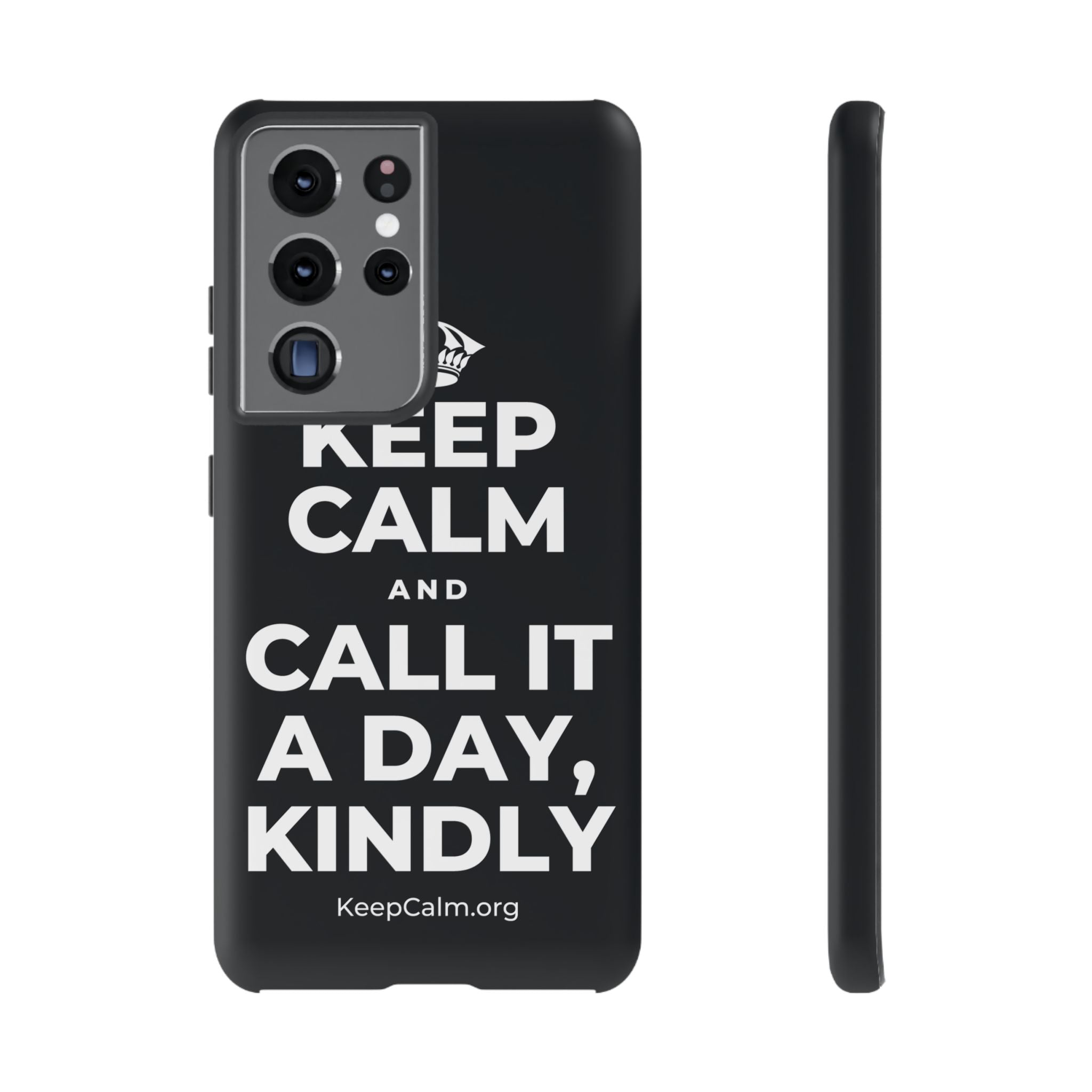 KEEP CALM AND CALL IT A DAY, KINDLY Phone Case (Dark)