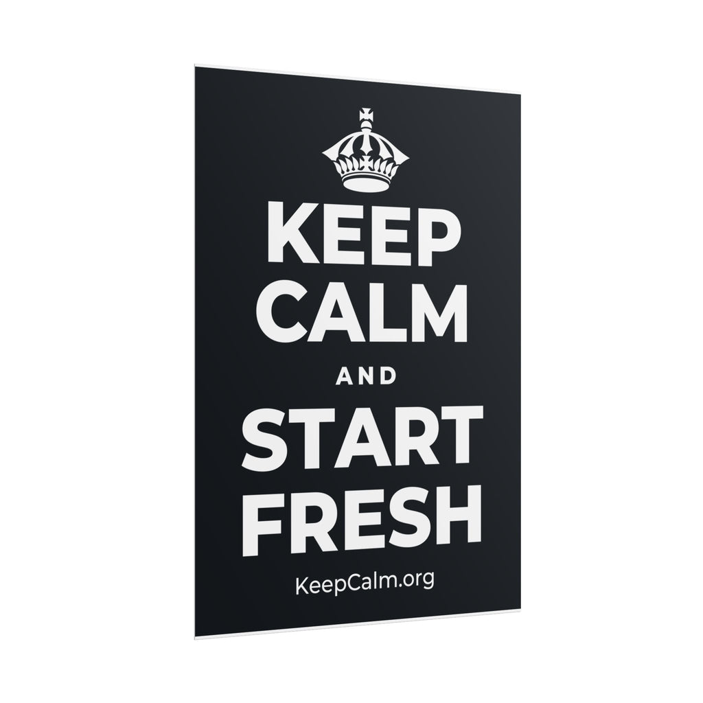 KEEP CALM AND START FRESH Poster (Dark)