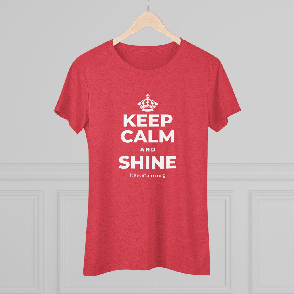 KEEP CALM AND SHINE Women's Tri-Blend Tee