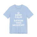KEEP CALM AND SAVOR THIS MOMENT T-Shirt (Baby Blue–Silver)