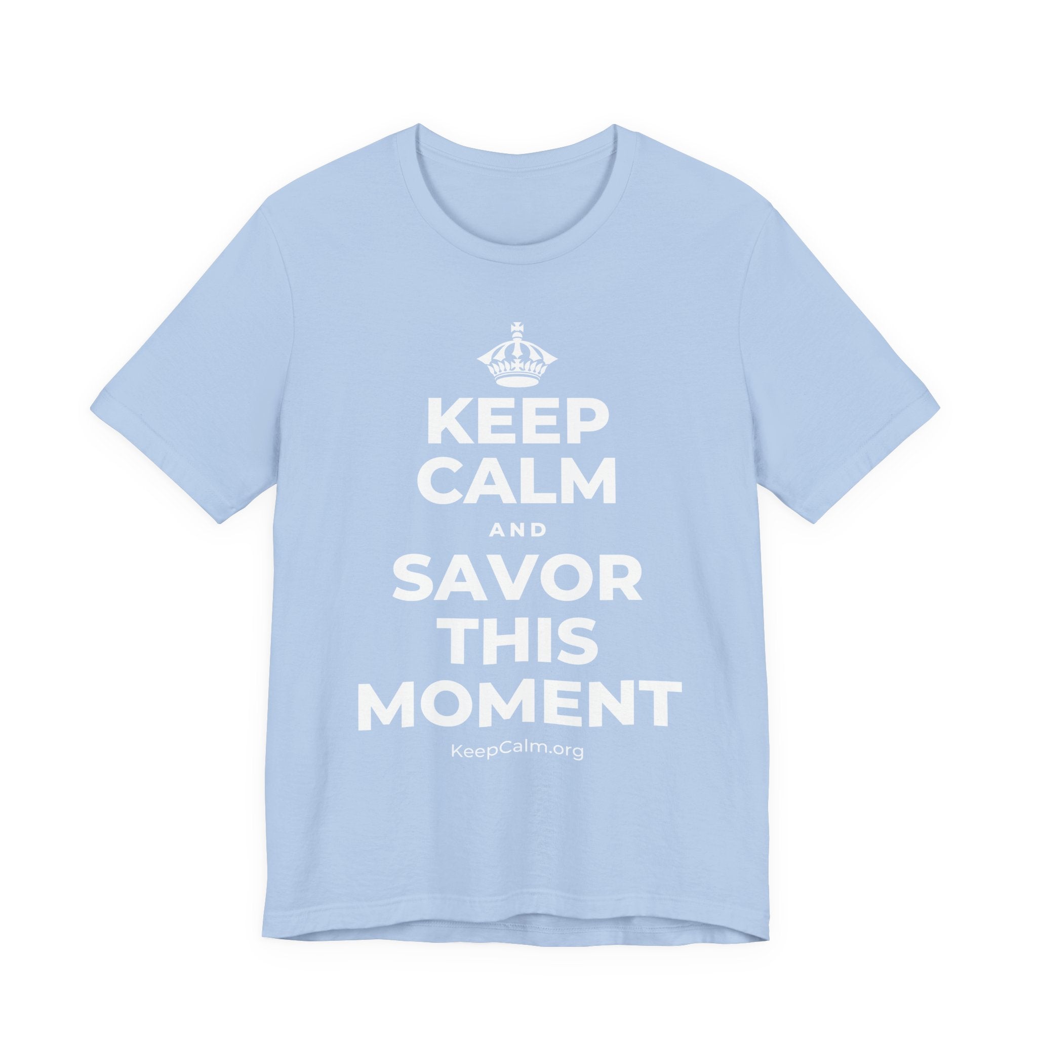 KEEP CALM AND SAVOR THIS MOMENT T-Shirt (Baby Blue–Silver)