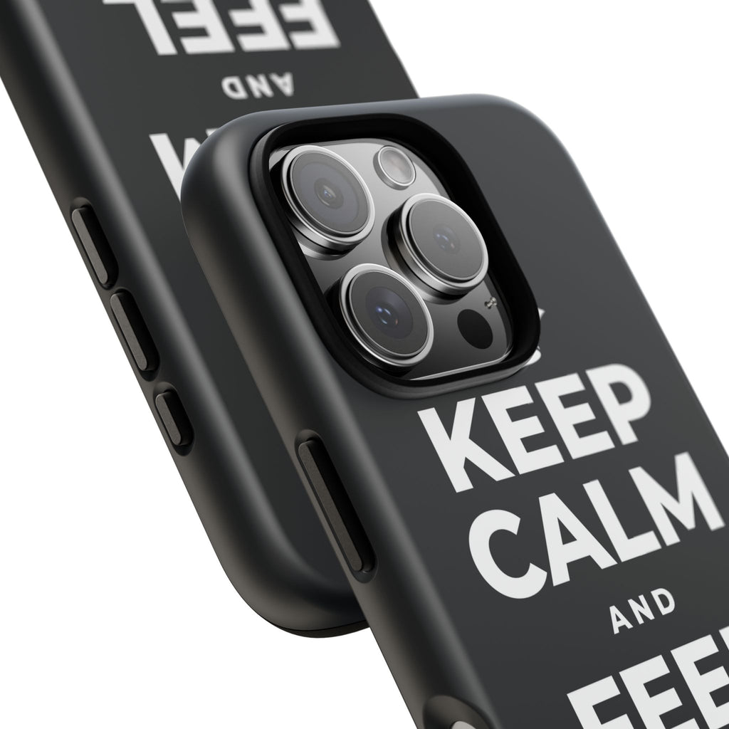 KEEP CALM AND FEEL IT ALL Phone Case (Dark)