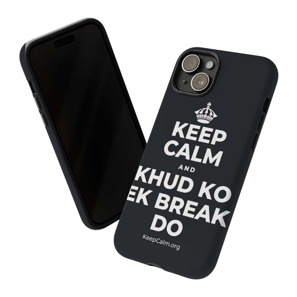 KEEP CALM AND KHUD KO EK BREAK DO Phone Case (Dark)