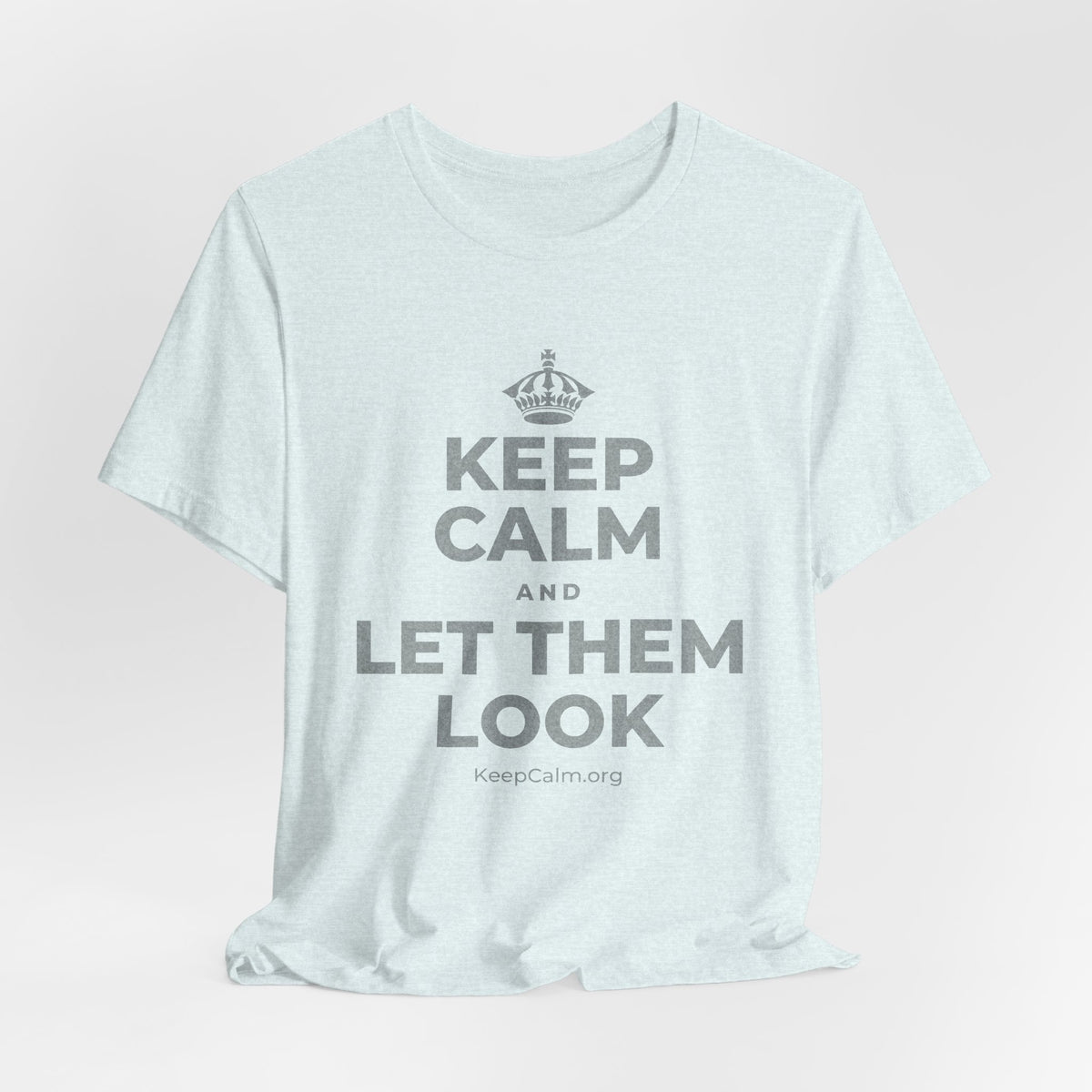 KEEP CALM AND LET THEM LOOK T-Shirt (Soft Cream–Heather Mauve)