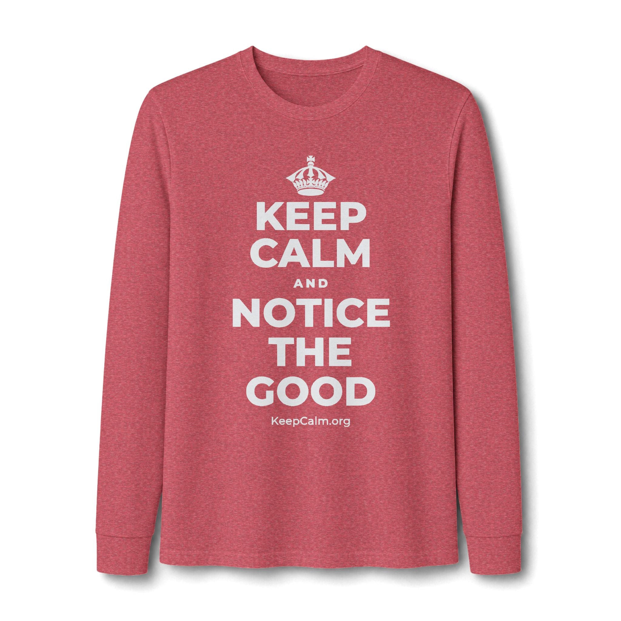 KEEP CALM AND NOTICE THE GOOD Long Sleeve Tee