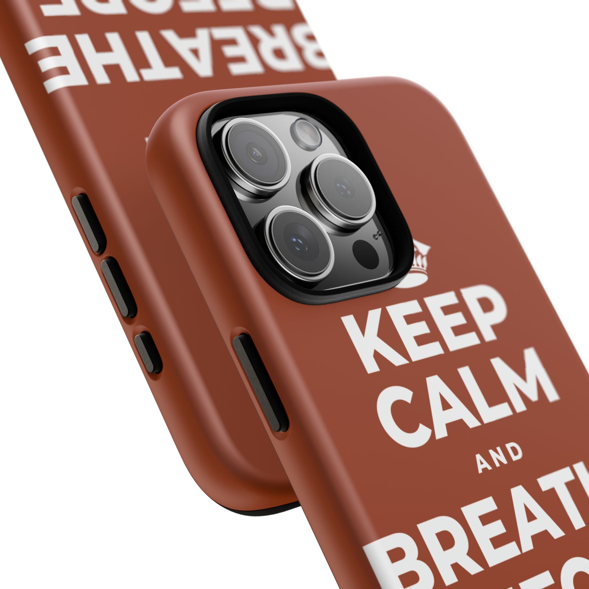 KEEP CALM AND BREATHE BEFORE YOU BEGIN Phone Case
