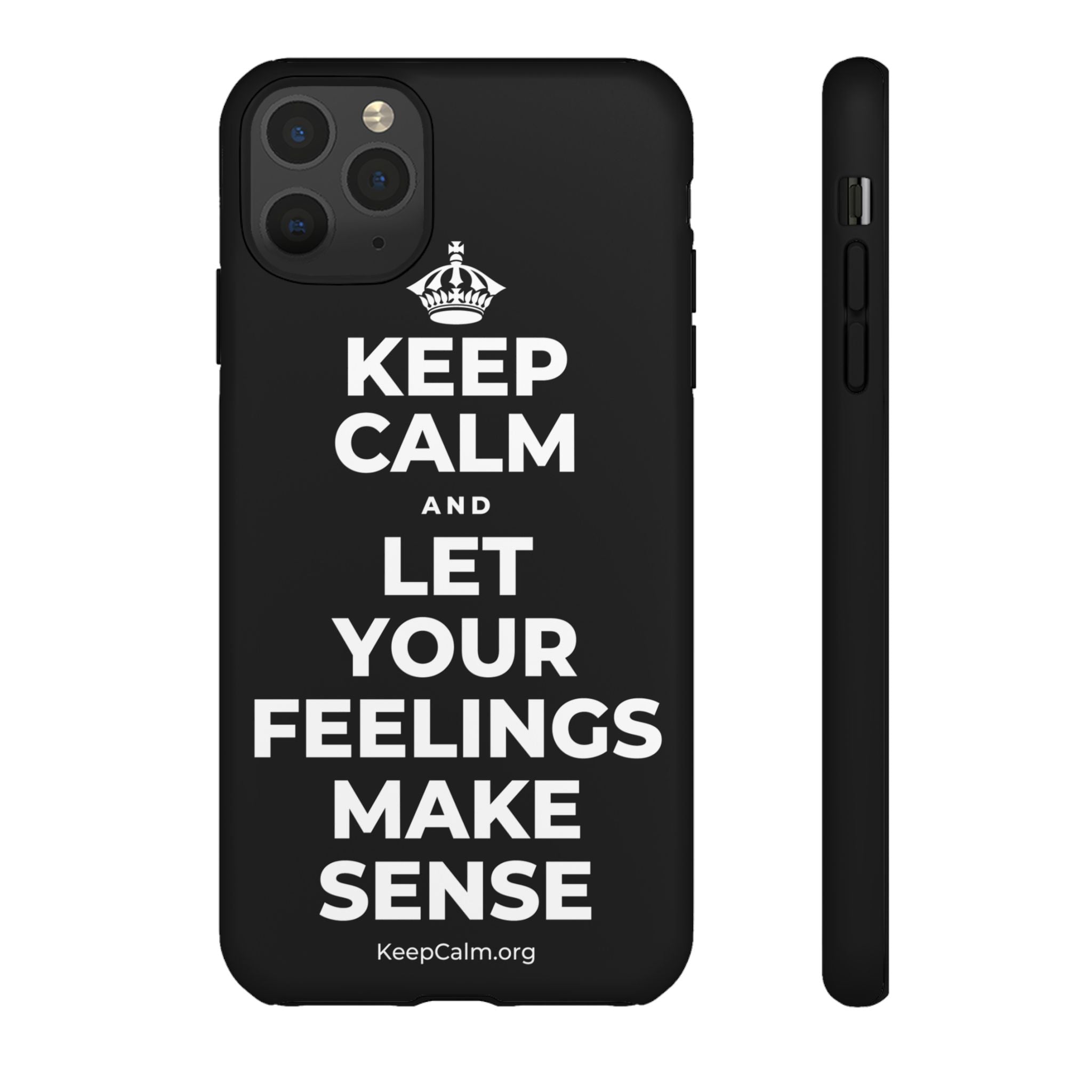 KEEP CALM AND LET YOUR FEELINGS MAKE SENSE Phone Case