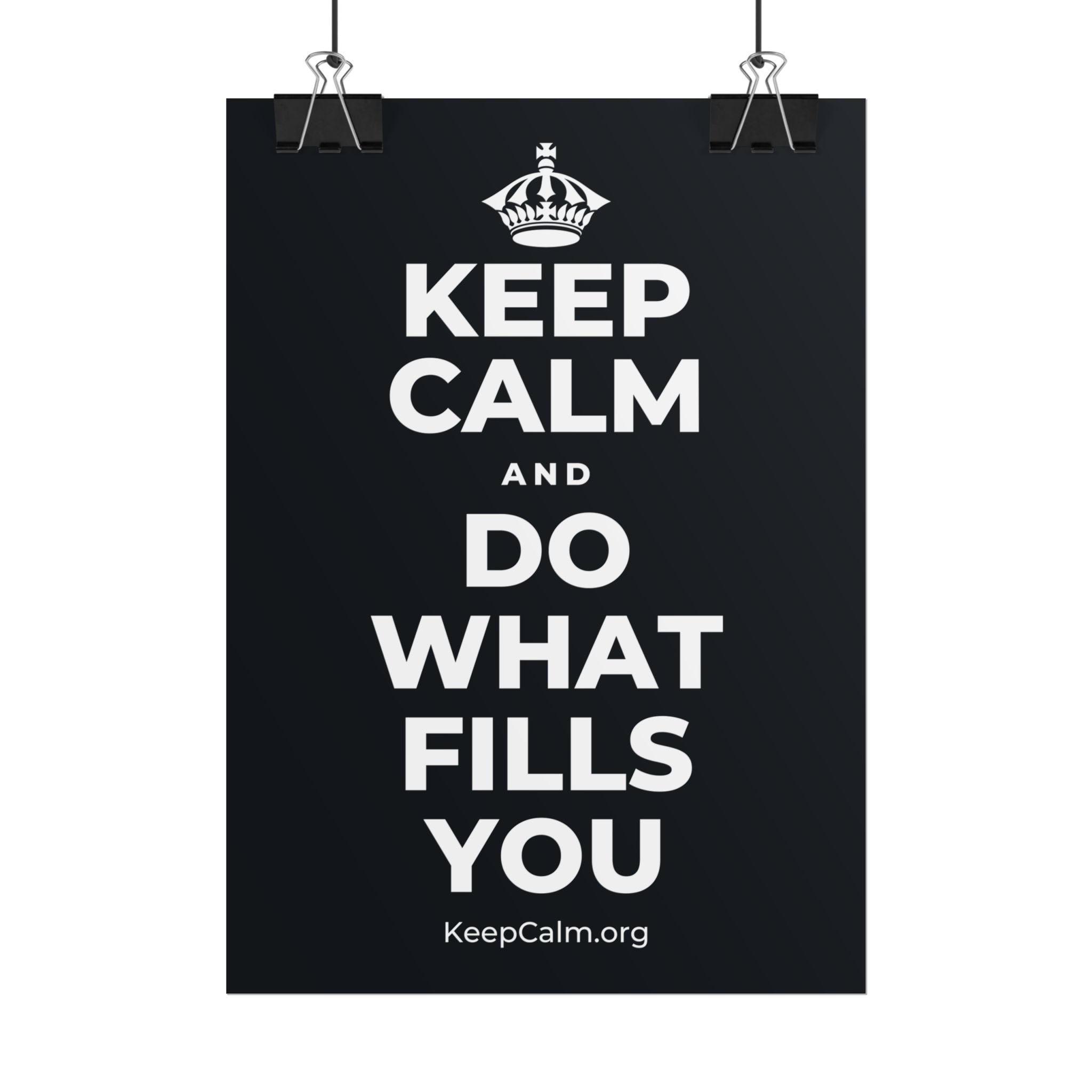 KEEP CALM AND DO WHAT FILLS YOU Poster (Dark)