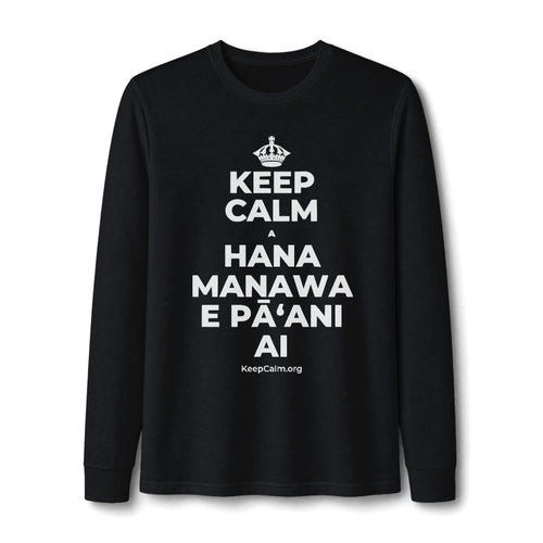 KEEP CALM A HANA MANAWA E PĀʻANI AI Long Sleeve Tee