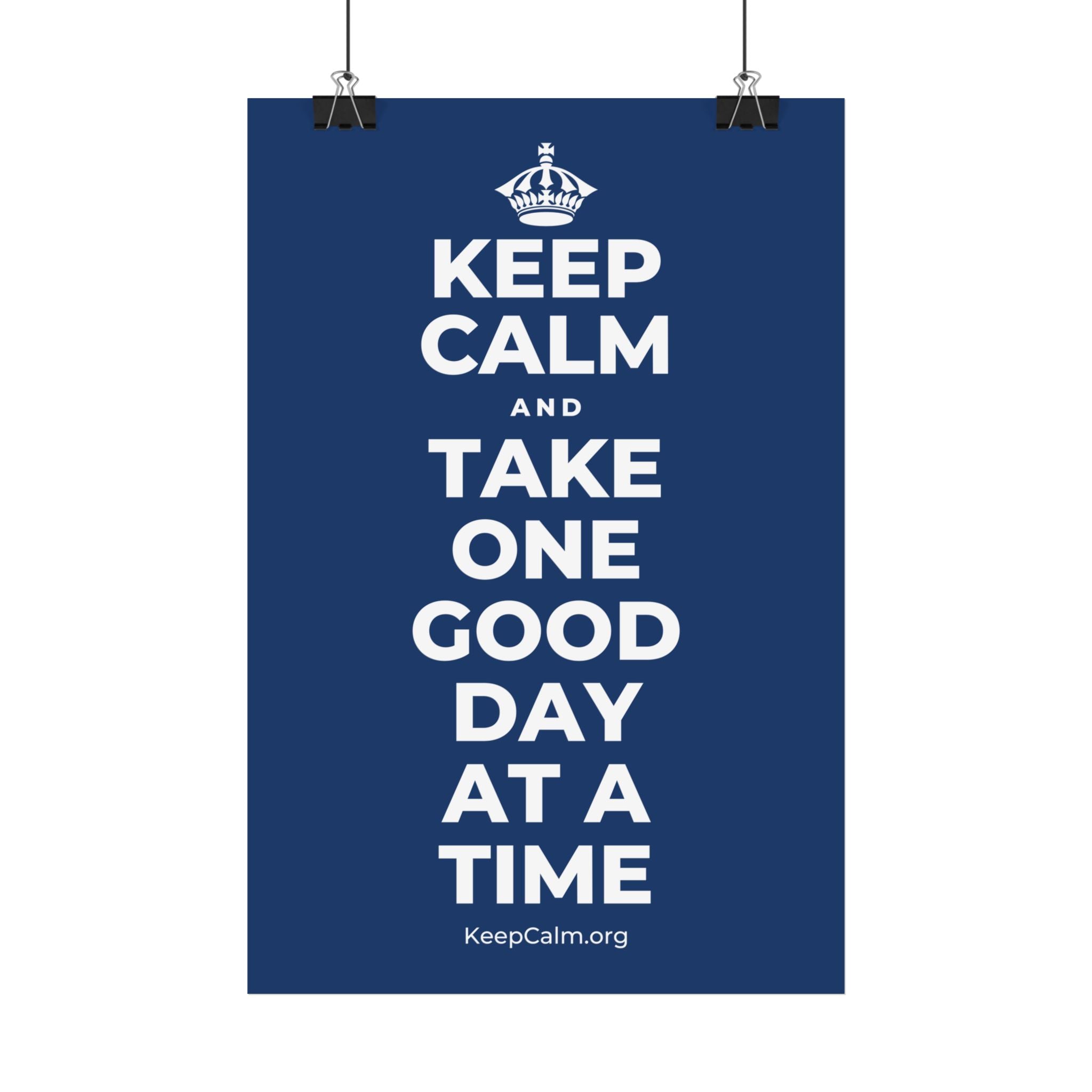 KEEP CALM AND TAKE ONE GOOD DAY AT A TIME Satin Poster