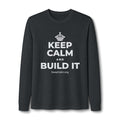 KEEP CALM AND BUILD IT Long Sleeve Tee