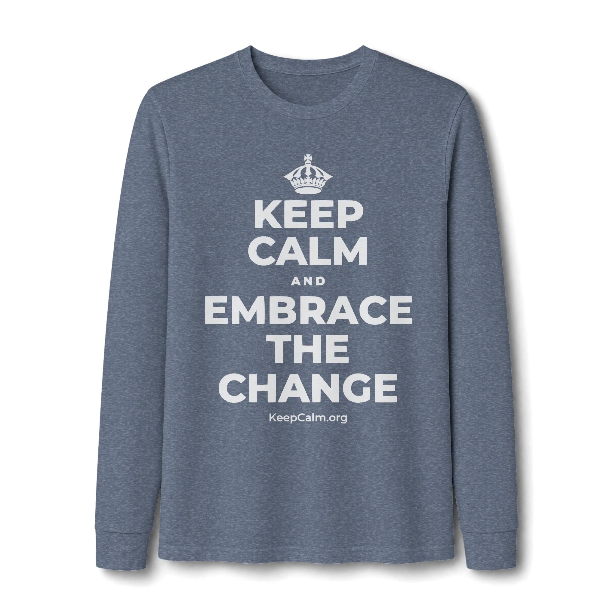 KEEP CALM AND EMBRACE THE CHANGE Long Sleeve Tee