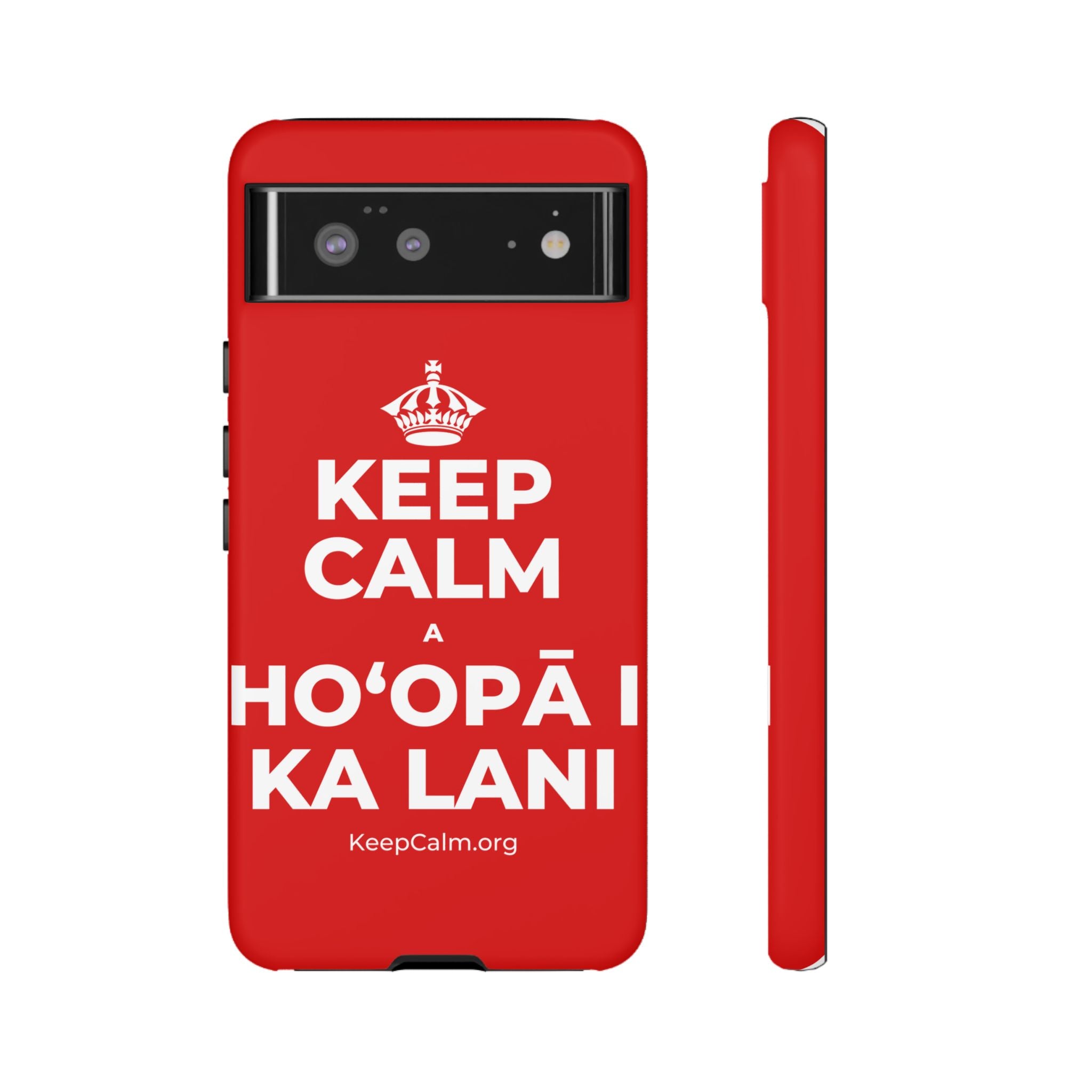 KEEP CALM A HOʻOPĀ I KA LANI Phone Case